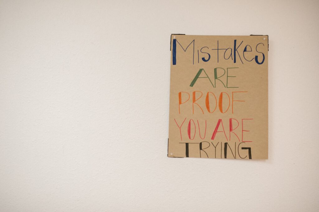 Mistakes are proof that you are trying